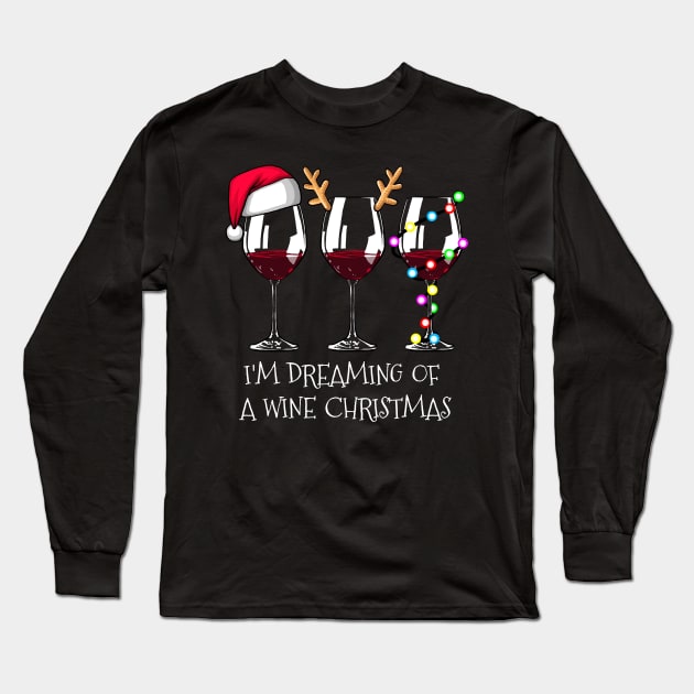 I'm Dreaming of a Wine Christmas Shirt Funny Wine Christmas Tshirt Wine Glass Holiday Gift Funny Christmas Holiday Party Tee Long Sleeve T-Shirt by NickDezArts